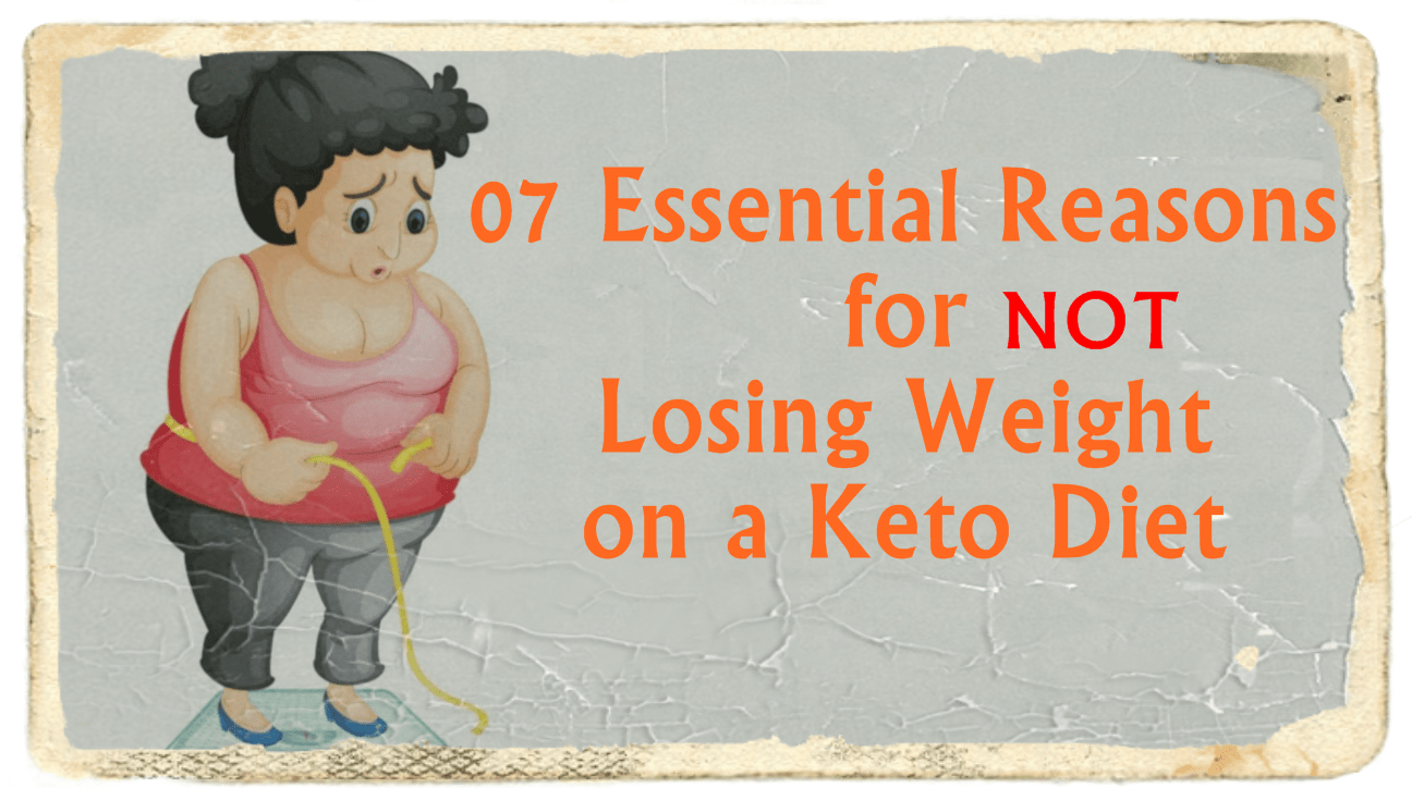 7 essential reasons for not losing weight on a keto diet diet keto